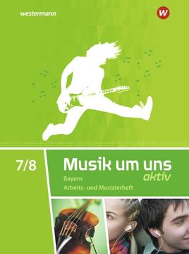 portada Musik um uns si - Ausgabe 2017 für Bayern: Arbeits- und Musizierheft 7 / 8: Ausgabe 2017 - Sekundarstufe 1 (en Alemán)