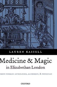portada medicine and magic in elizabethan london: simon forman: astrologer, alchemist, and physician (en Inglés)