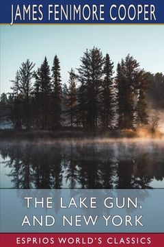 portada The Lake Gun, and New York (Esprios Classics) (in English)
