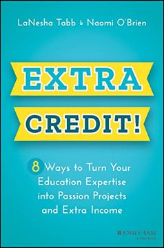 portada Extra Credit!: 8 Ways to Turn Your Education Expertise Into Passion Projects and Extra Income