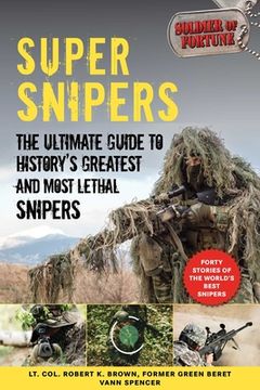 portada Super Snipers: The Ultimate Guide to History's Greatest and Most Lethal Snipers (en Inglés)