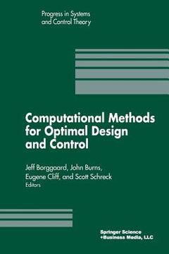 portada Computational Methods for Optimal Design and Control: Proceedings of the Afosr Workshop on Optimal Design and Control Arlington, Virginia 30 September (in English)