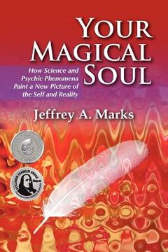 portada your magical soul: how science and psychic phenomena paint a new picture of the self and reality (in English)
