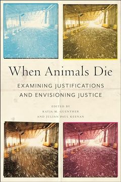 portada When Animals Die: Examining Justifications and Envisioning Justice (en Inglés)