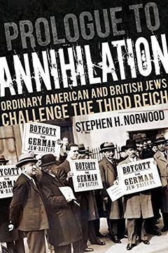 portada Prologue to Annihilation: Ordinary American and British Jews Challenge the Third Reich (Studies in Antisemitism) (en Inglés)