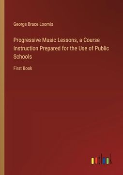 portada Progressive Music Lessons, a Course Instruction Prepared for the use of Public Schools: First Book (en Inglés)