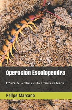 portada Operación Escolopendra: Crónica de la última visita a Tierra de Gracia.