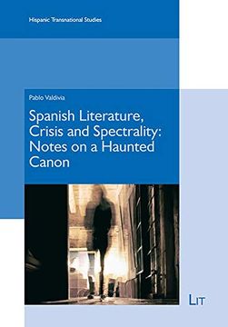 portada Spanish Literature, Crisis and Spectrality: Notes on a Haunted Canon