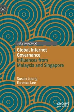 portada Global Internet Governance: Influences from Malaysia and Singapore