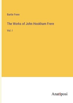 portada The Works of John Hookham Frere: Vol. I (en Inglés)