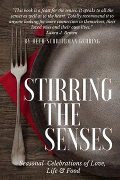 portada Stirring the Senses!: Creating Magical Environments & Feasts for All Seasons! (en Inglés)