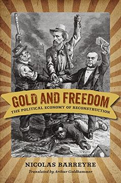 portada Gold and Freedom: The Political Economy of Reconstruction (a Nation Divided: Studies in the Civil war Era) (en Inglés)
