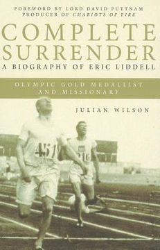 portada complete surrender: a biography of eric liddell olympic gold medalist and missionary (in English)