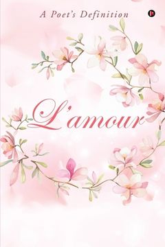 portada L'amour: A Poet's Definition (en Inglés)