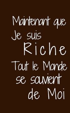 portada Maintenant que je suis riche: Tout le monde se souvient de moi (in French)