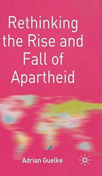 portada Rethinking the Rise and Fall of Apartheid: South Africa and World Politics (Rethinking World Politics) (en Inglés)