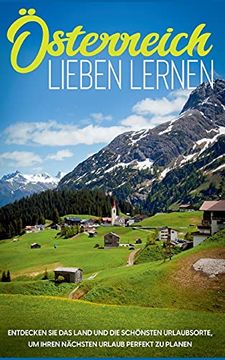 portada Ã Sterreich Lieben Lernen: Entdecken sie das Land und die Schã Nsten Urlaubsorte; Um Ihren Nã¤Chsten Urlaub Perfekt zu Planen (in German)