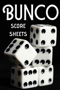 portada Bunco Score Sheets: Bunco Score Cards, Bunco Party Supplies, 100 Score Keeping Pages For Bunco Lovers (en Inglés)