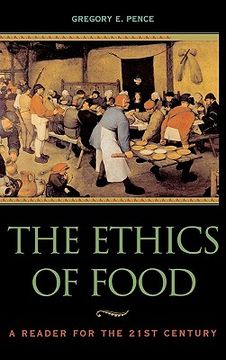 portada the ethics of food: a reader for the twenty-first century (en Inglés)