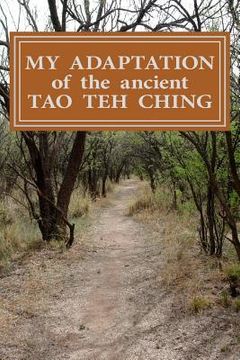 portada My Adaptation of the Ancient Tao Teh Ching: by Michael S Ward.