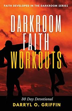 portada Darkroom Faith Workouts: 30 day Devotional (Faith Developed in the Darkroom) (en Inglés)