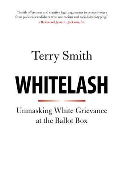 portada Whitelash: Unmasking White Grievance at the Ballot box (en Inglés)
