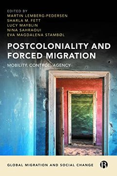 portada Postcoloniality and Forced Migration: Mobility, Control, Agency (Global Migration and Social Change) (en Inglés)