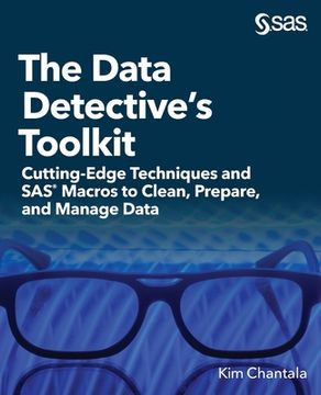 portada The Data Detective's Toolkit: Cutting-Edge Techniques and SAS Macros to Clean, Prepare, and Manage Data (in English)