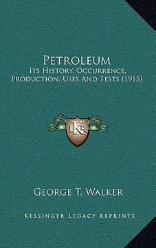 portada petroleum: its history, occurrence, production, uses and tests (1915) (en Inglés)