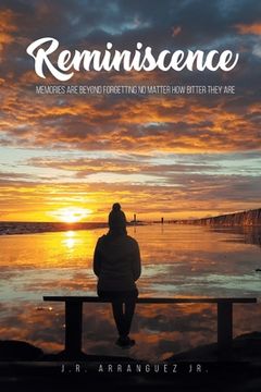 portada Reminiscence: Memories are Beyond Forgetting No Matter How Bitter They Are (en Inglés)