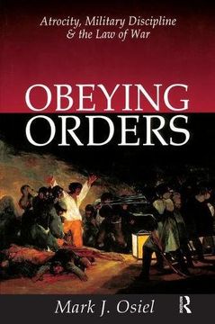 portada Obeying Orders: Atrocity, Military Discipline and the law of war (en Inglés)