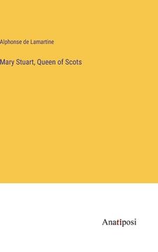 portada Mary Stuart, Queen of Scots (en Inglés)