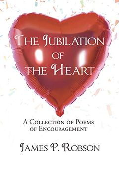 portada The Jubilation of the Heart: A Collection of Poems of Encouragement (en Inglés)
