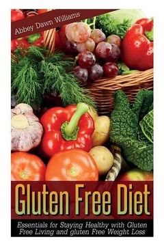 portada Gluten Free Diet: Essentials for Staying Healthy with Gluten Free Living and Gluten Free Weight Loss