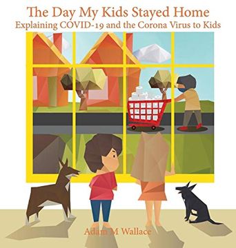 portada The day my Kids Stayed Home: Explaining Covid-19 and the Corona Virus to Your Kids (in English)