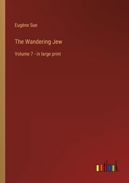portada The Wandering Jew: Volume 7 - in large print (in English)