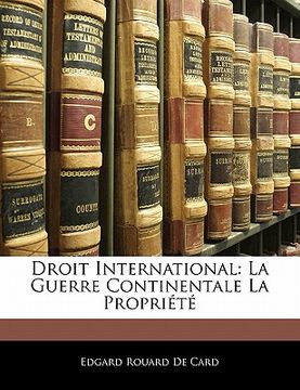 portada Droit International: La Guerre Continentale La Propriété (in French)