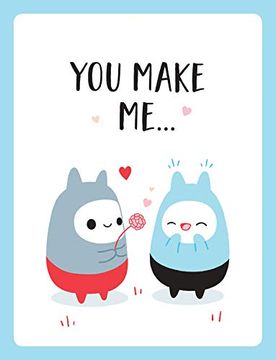 portada You Make Me…: The Perfect Romantic Gift to say “i Love You” to Your Partner (en Inglés)