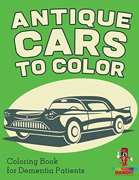 portada Antique Cars to Color: Coloring Book for Dementia Patients