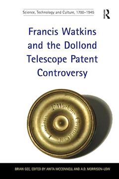 portada Francis Watkins and the Dollond Telescope Patent Controversy. Brian Gee (en Inglés)