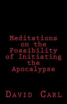 portada Meditation on the Possibility of Initiating the Apocalypse (in English)