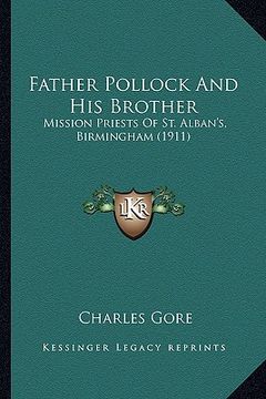 portada father pollock and his brother: mission priests of st. alban's, birmingham (1911) (en Inglés)