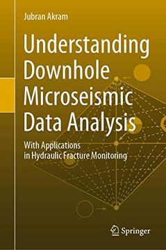 portada Understanding Downhole Microseismic Data Analysis: With Applications in Hydraulic Fracture Monitoring (in English)