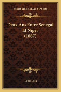 portada Deux Ans Entre Senegal Et Niger (1887) (en Francés)