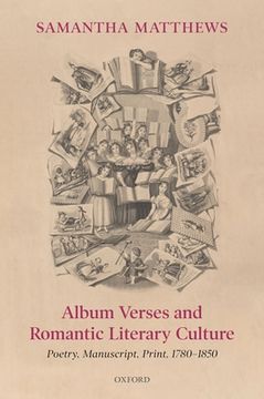 portada Album Verses and Romantic Literary Culture: Poetry, Manuscript, Print, 1780-1850 (en Inglés)