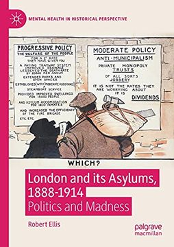 portada London and its Asylums, 1888-1914: Politics and Madness (Mental Health in Historical Perspective) (en Inglés)
