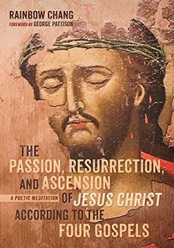 portada The passion, resurrection, and ascension of jesus christ according to the four gospels () 