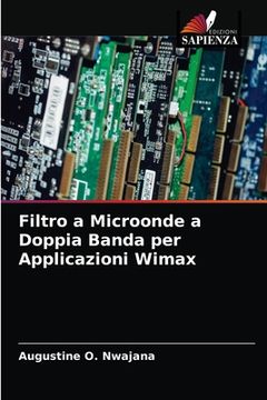 portada Filtro a Microonde a Doppia Banda per Applicazioni Wimax (en Italiano)