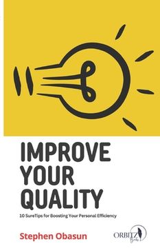 portada Improve Your Quality: Ten Sure Tips For Boosting Your Personal Efficiency (en Inglés)