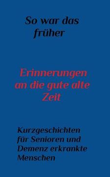 portada So war das Früher: Erinnerungen an die gute alte Zeit (in German)